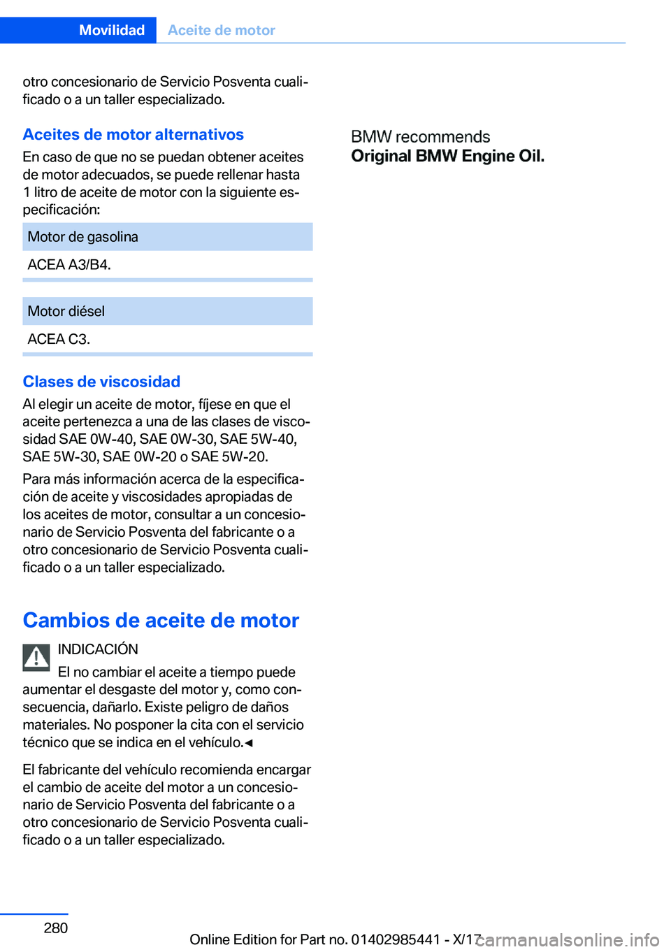 BMW X1 2018  Manuales de Empleo (in Spanish) �o�t�r�o� �c�o�n�c�e�s�i�o�n�a�r�i�o� �d�e� �S�e�r�v�i�c�i�o� �P�o�s�v�e�n�t�a� �c�u�a�l�iª�f�i�c�a�d�o� �o� �a� �u�n� �t�a�l�l�e�r� �e�s�p�e�c�i�a�l�i�z�a�d�o�.
�A�c�e�i�t�e�s��d�e��m�o�t�o�r��a