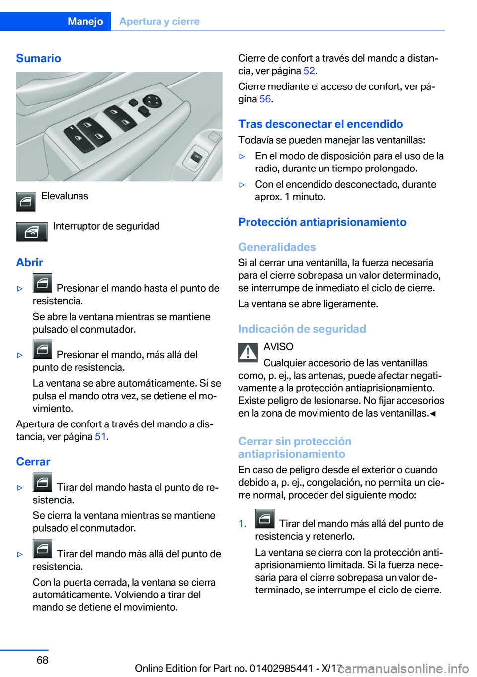 BMW X1 2018  Manuales de Empleo (in Spanish) �S�u�m�a�r�i�o
�E�l�e�v�a�l�u�n�a�s�I�n�t�e�r�r�u�p�t�o�r� �d�e� �s�e�g�u�r�i�d�a�d
�A�b�r�i�r
y� � �P�r�e�s�i�o�n�a�r� �e�l� �m�a�n�d�o� �h�a�s�t�a� �e�l� �p�u�n�t�o� �d�e
�r�e�s�i�s�t�e�n�c�i�a�.
�