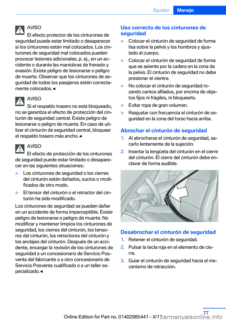 BMW X1 2018  Manuales de Empleo (in Spanish) �A�V�I�S�O
�E�l� �e�f�e�c�t�o� �p�r�o�t�e�c�t�o�r� �d�e� �l�o�s� �c�i�n�t�u�r�o�n�e�s� �d�e
�s�e�g�u�r�i�d�a�d� �p�u�e�d�e� �e�s�t�a�r� �l�i�m�i�t�a�d�o� �o� �d�e�s�a�p�a�r�e�c�e�r
�s�i� �l�o�s� �c�i�