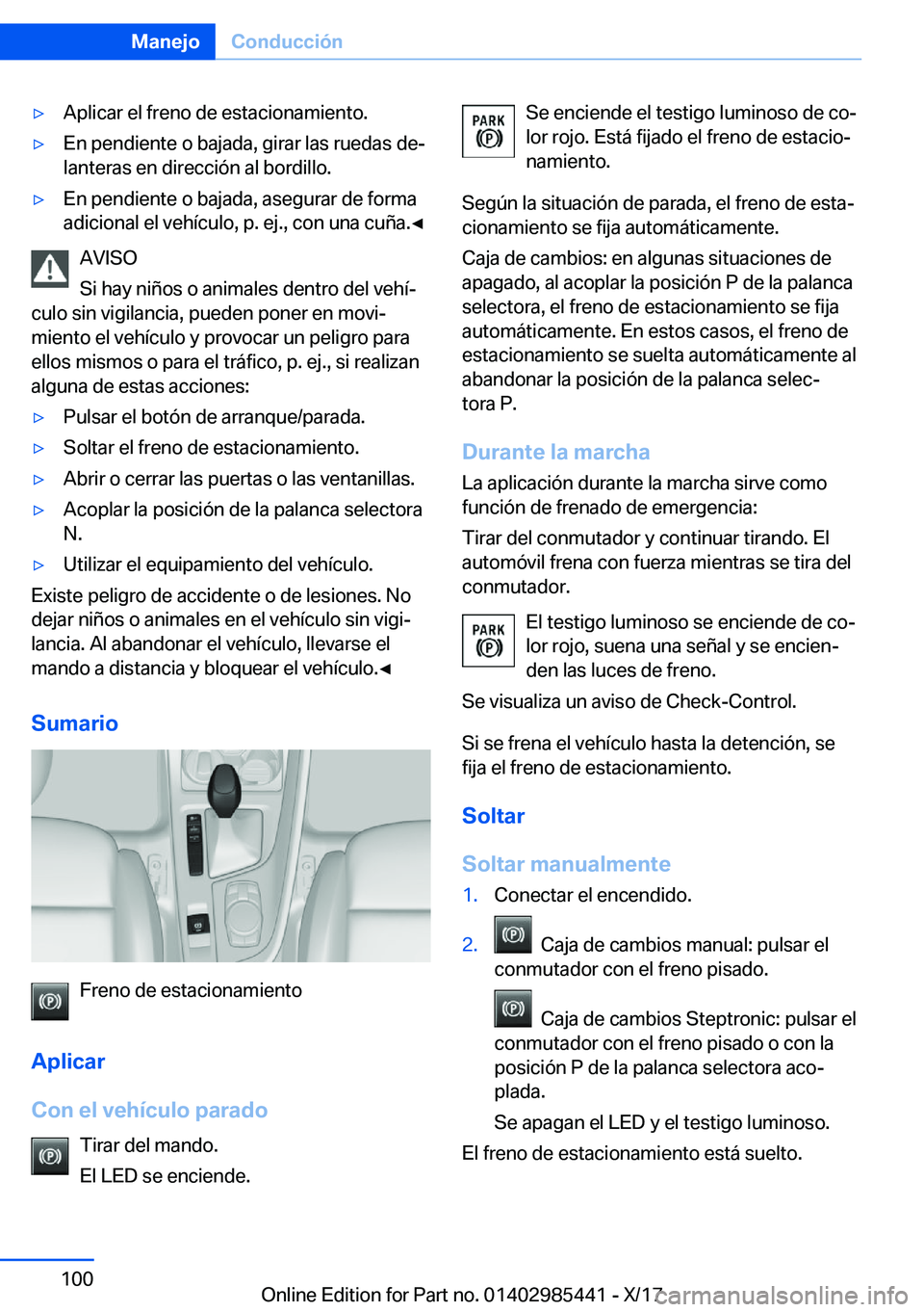 BMW X1 2018  Manuales de Empleo (in Spanish) y�A�p�l�i�c�a�r� �e�l� �f�r�e�n�o� �d�e� �e�s�t�a�c�i�o�n�a�m�i�e�n�t�o�.y�E�n� �p�e�n�d�i�e�n�t�e� �o� �b�a�j�a�d�a�,� �g�i�r�a�r� �l�a�s� �r�u�e�d�a�s� �d�eª
�l�a�n�t�e�r�a�s� �e�n� �d�i�r�e�c�c