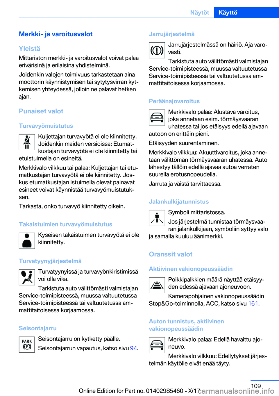 BMW X1 2018  Omistajan Käsikirja (in Finnish) �M�e�r�k�k�i�-��j�a��v�a�r�o�i�t�u�s�v�a�l�o�t
�Y�l�e�i�s�t�