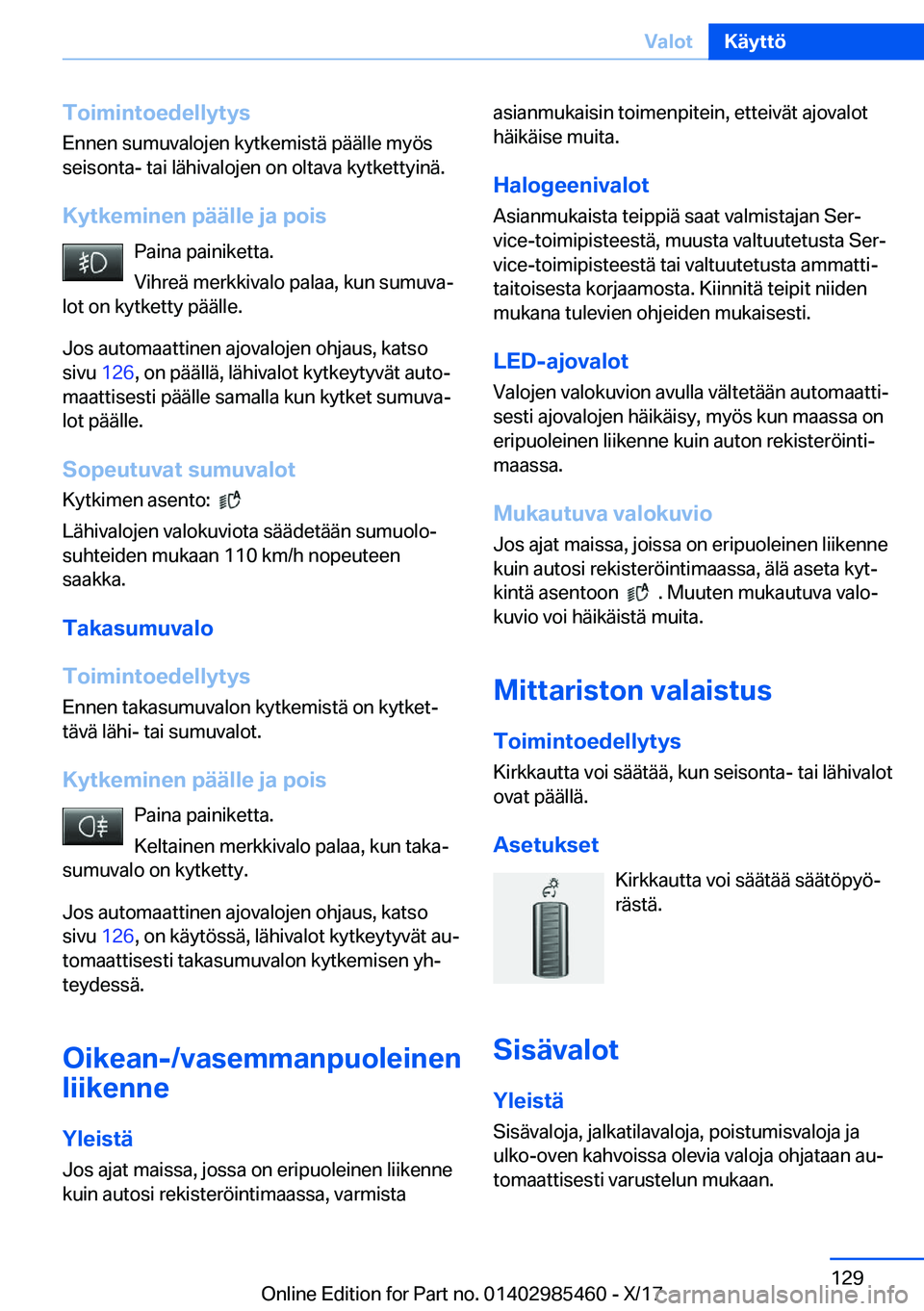BMW X1 2018  Omistajan Käsikirja (in Finnish) �T�o�i�m�i�n�t�o�e�d�e�l�l�y�t�y�s�E�n�n�e�n� �s�u�m�u�v�a�l�o�j�e�n� �k�y�t�k�e�m�i�s�t�