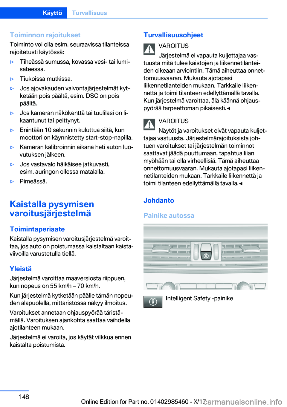 BMW X1 2018  Omistajan Käsikirja (in Finnish) �T�o�i�m�i�n�n�o�n��r�a�j�o�i�t�u�k�s�e�t�T�o�i�m�i�n�t�o� �v�o�i� �o�l�l�a� �e�s�i�m�.� �s�e�u�r�a�a�v�i�s�s�a� �t�i�l�a�n�t�e�i�s�s�a
�r�a�j�o�i�t�e�t�u�s�t�i� �k�