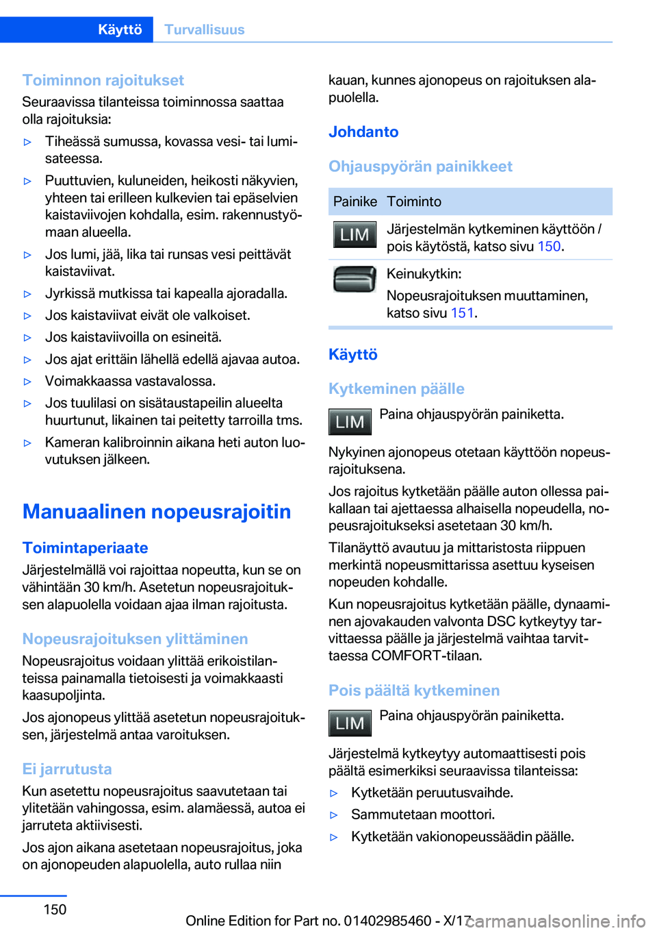 BMW X1 2018  Omistajan Käsikirja (in Finnish) �T�o�i�m�i�n�n�o�n��r�a�j�o�i�t�u�k�s�e�t�S�e�u�r�a�a�v�i�s�s�a� �t�i�l�a�n�t�e�i�s�s�a� �t�o�i�m�i�n�n�o�s�s�a� �s�a�a�t�t�a�a
�o�l�l�a� �r�a�j�o�i�t�u�k�s�i�a�:y�T�i�h�e�