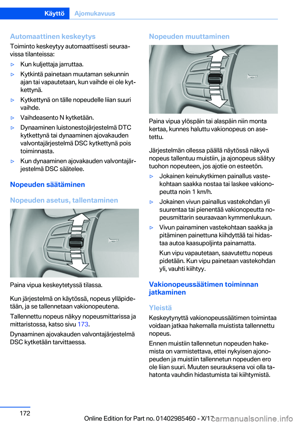 BMW X1 2018  Omistajan Käsikirja (in Finnish) �A�u�t�o�m�a�a�t�t�i�n�e�n��k�e�s�k�e�y�t�y�s
�T�o�i�m�i�n�t�o� �k�e�s�k�e�y�t�y�y� �a�u�t�o�m�a�a�t�t�i�s�e�s�t�i� �s�e�u�r�a�aj
�v�i�s�s�a� �t�i�l�a�n�t�e�i�s�s�a�:y�K�u�n� �k�u�l�j�e�t�t�a�j�a� 
