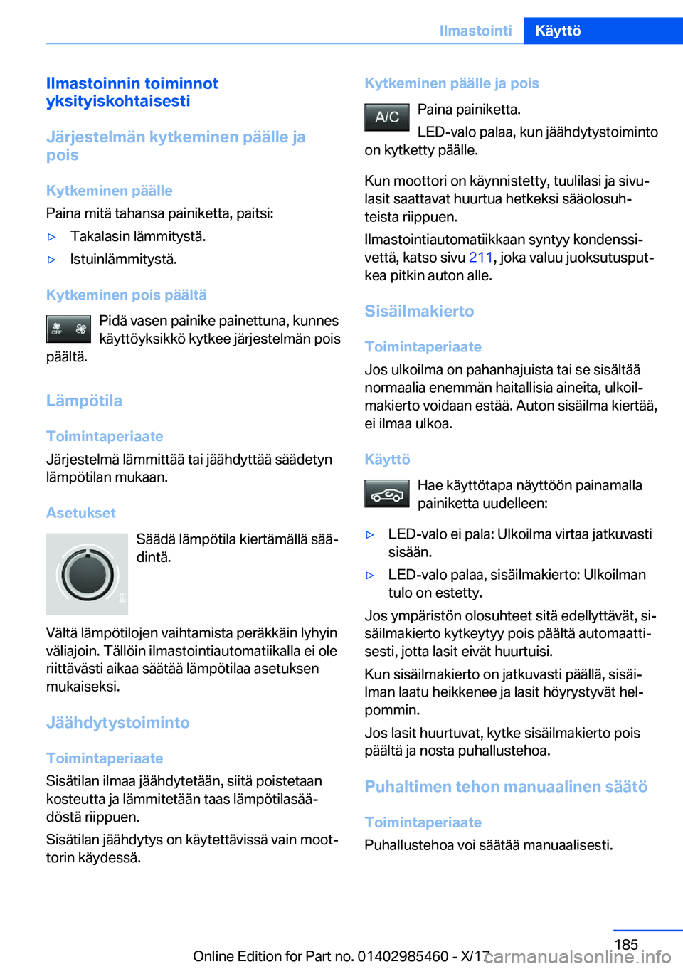 BMW X1 2018  Omistajan Käsikirja (in Finnish) �I�l�m�a�s�t�o�i�n�n�i�n��t�o�i�m�i�n�n�o�t
�y�k�s�i�t�y�i�s�k�o�h�t�a�i�s�e�s�t�i
�J�