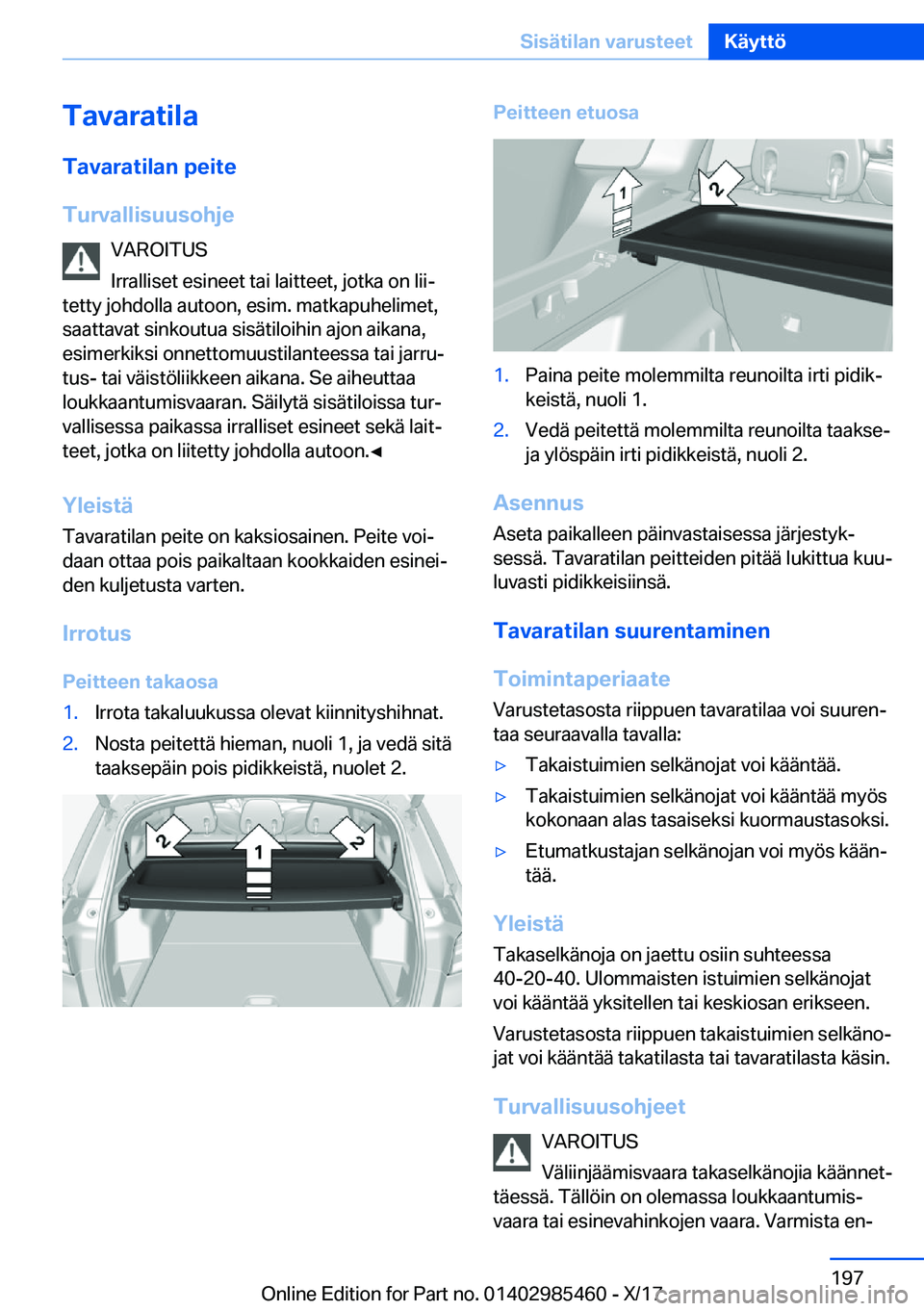 BMW X1 2018  Omistajan Käsikirja (in Finnish) �T�a�v�a�r�a�t�i�l�a�T�a�v�a�r�a�t�i�l�a�n��p�e�i�t�e
�T�u�r�v�a�l�l�i�s�u�u�s�o�h�j�e �V�A�R�O�I�T�U�S
�I�r�r�a�l�l�i�s�e�t� �e�s�i�n�e�e�t� �t�a�i� �l�a�i�t�t�e�e�t�,� �j�o�t�k�a� �o�n� �l�i�ij
�t