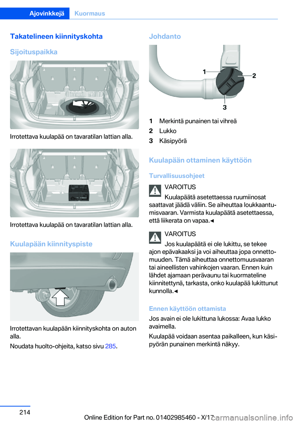 BMW X1 2018  Omistajan Käsikirja (in Finnish) �T�a�k�a�t�e�l�i�n�e�e�n��k�i�i�n�n�i�t�y�s�k�o�h�t�a
�S�i�j�o�i�t�u�s�p�a�i�k�k�a
�I�r�r�o�t�e�t�t�a�v�a� �k�u�u�l�a�p�