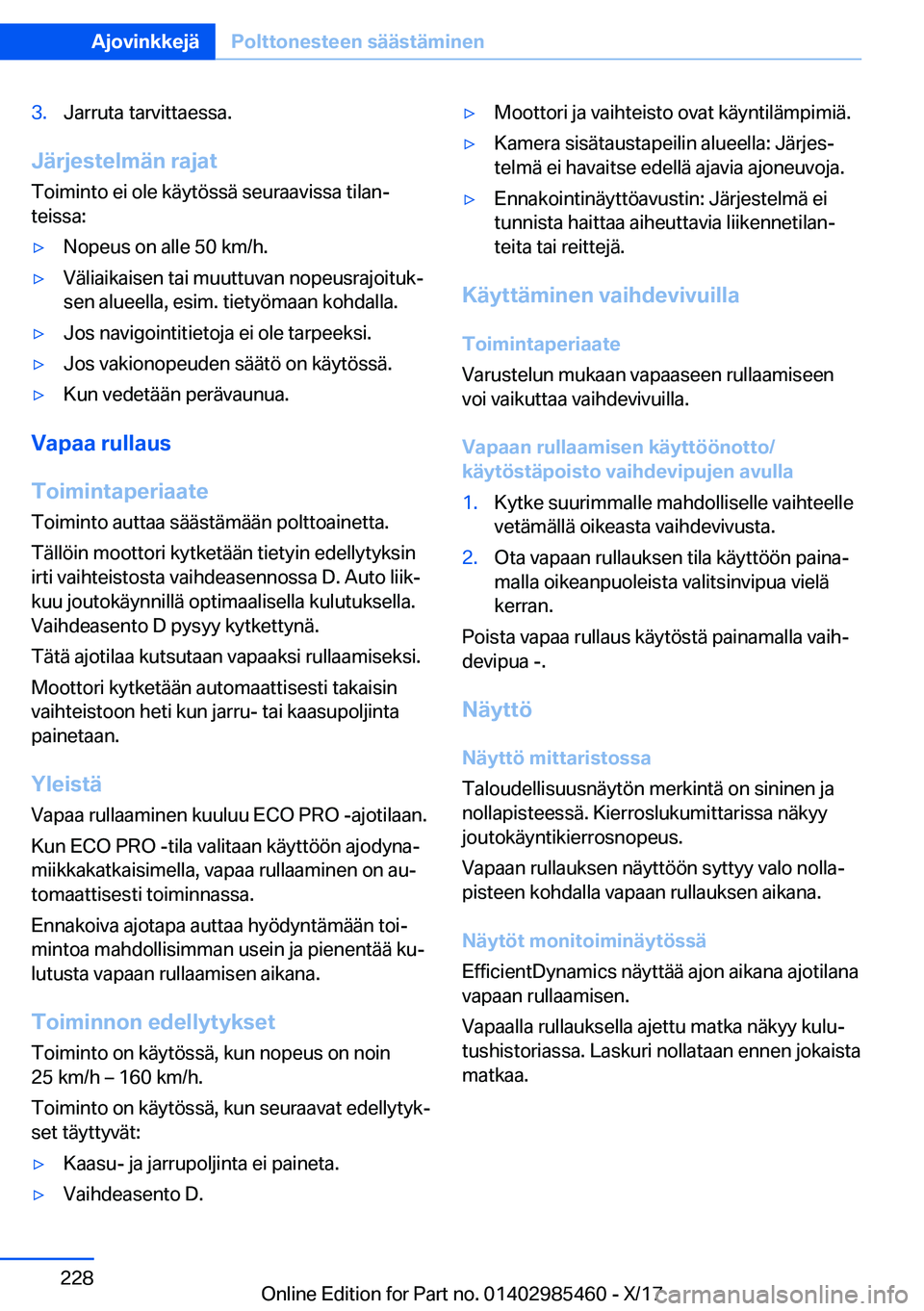 BMW X1 2018  Omistajan Käsikirja (in Finnish) �3�.�J�a�r�r�u�t�a� �t�a�r�v�i�t�t�a�e�s�s�a�.
�J�