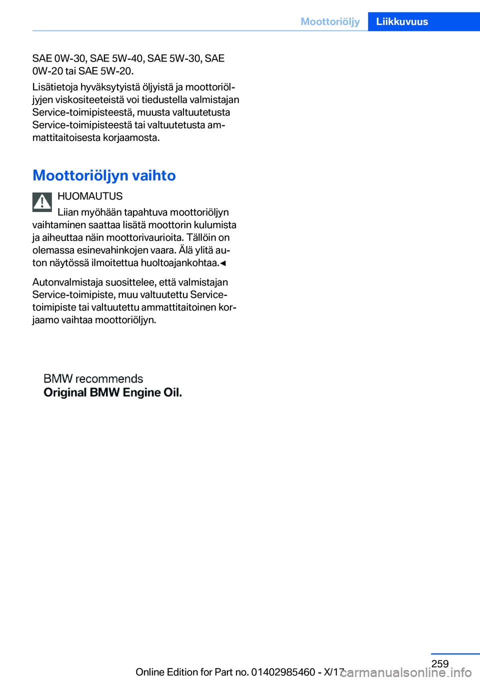 BMW X1 2018  Omistajan Käsikirja (in Finnish) �S�A�E� �0�W�-�3�0�,� �S�A�E� �5�W�-�4�0�,� �S�A�E� �5�W�-�3�0�,� �S�A�E
�0�W�-�2�0� �t�a�i� �S�A�E� �5�W�-�2�0�.
�L�i�s�
