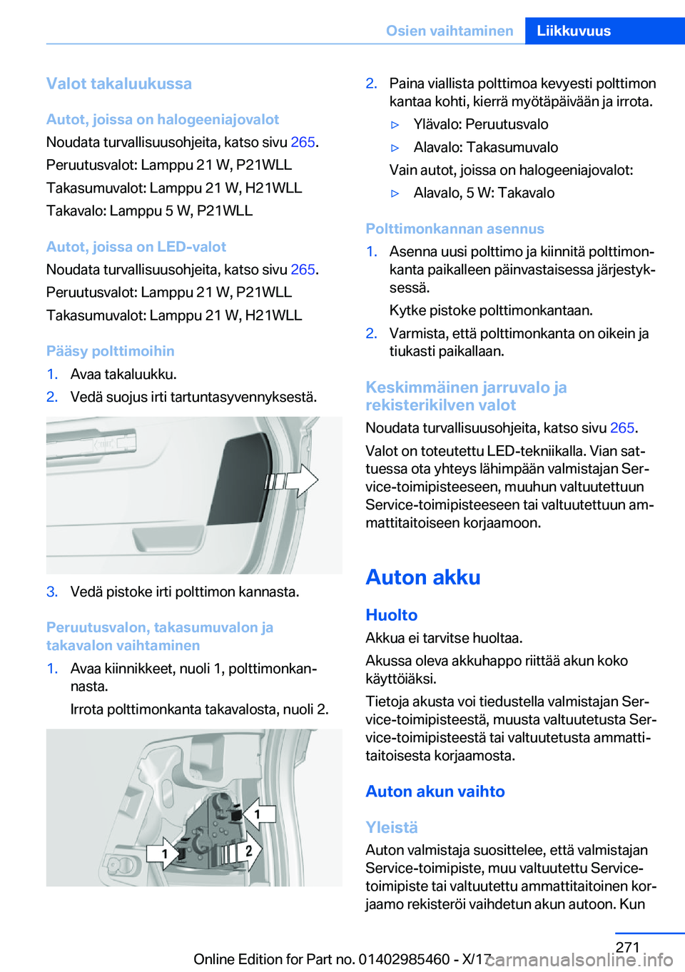 BMW X1 2018  Omistajan Käsikirja (in Finnish) �V�a�l�o�t��t�a�k�a�l�u�u�k�u�s�s�a
�A�u�t�o�t�,��j�o�i�s�s�a��o�n��h�a�l�o�g�e�e�n�i�a�j�o�v�a�l�o�t
�N�o�u�d�a�t�a� �t�u�r�v�a�l�l�i�s�u�u�s�o�h�j�e�i�t�a�,� �k�a�t�s�o� �s�i�v�u�  �2�6�5�.
�P�e