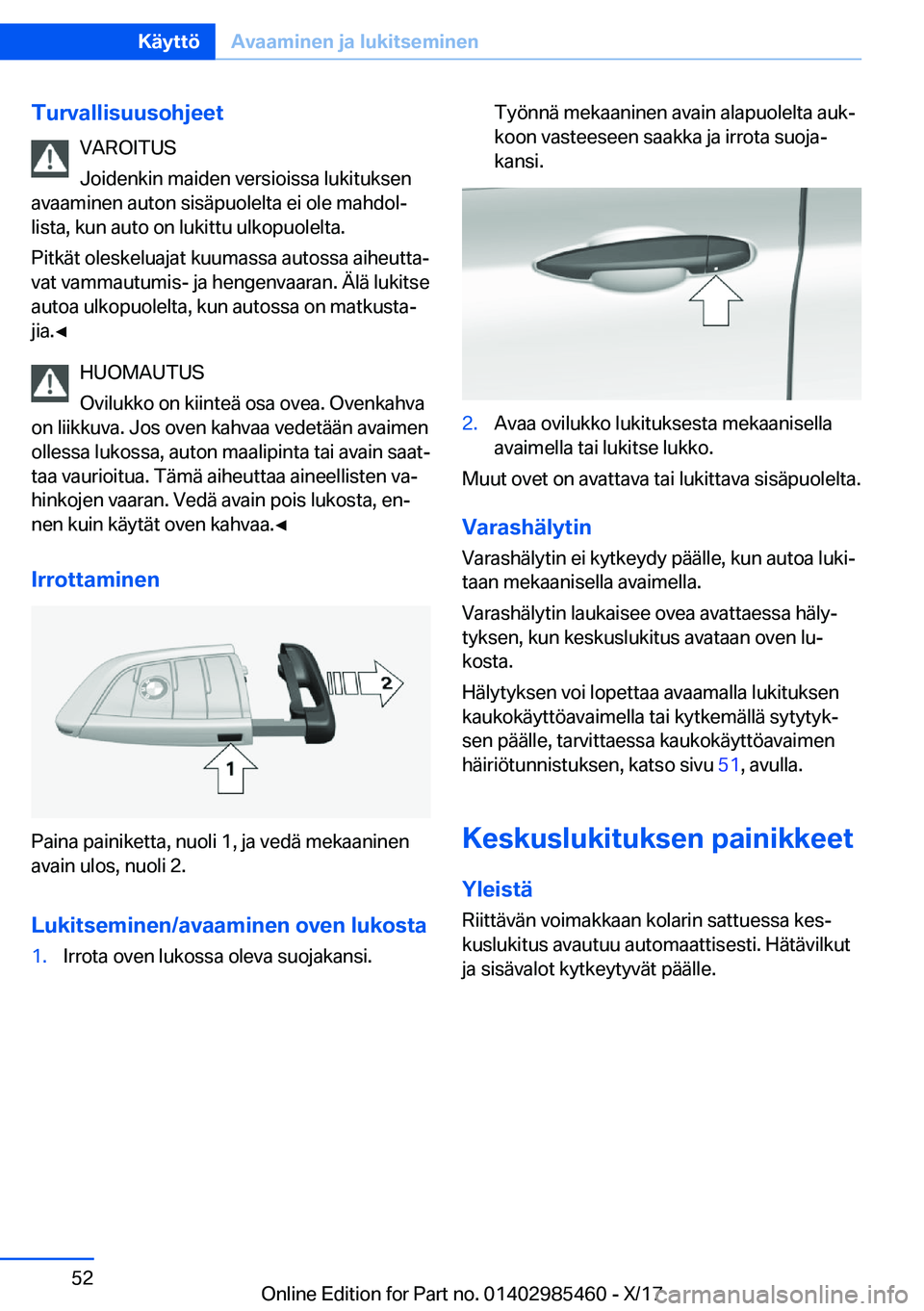 BMW X1 2018  Omistajan Käsikirja (in Finnish) �T�u�r�v�a�l�l�i�s�u�u�s�o�h�j�e�e�t�V�A�R�O�I�T�U�S
�J�o�i�d�e�n�k�i�n� �m�a�i�d�e�n� �v�e�r�s�i�o�i�s�s�a� �l�u�k�i�t�u�k�s�e�n
�a�v�a�a�m�i�n�e�n� �a�u�t�o�n� �s�i�s�