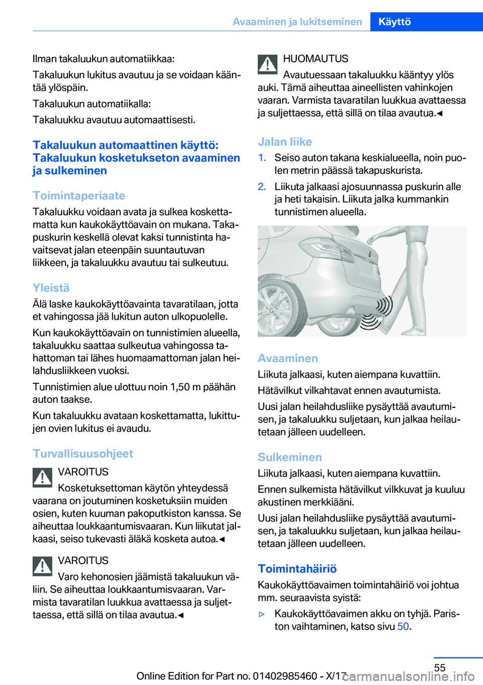BMW X1 2018  Omistajan Käsikirja (in Finnish) �I�l�m�a�n� �t�a�k�a�l�u�u�k�u�n� �a�u�t�o�m�a�t�i�i�k�k�a�a�:
�T�a�k�a�l�u�u�k�u�n� �l�u�k�i�t�u�s� �a�v�a�u�t�u�u� �j�a� �s�e� �v�o�i�d�a�a�n� �k�