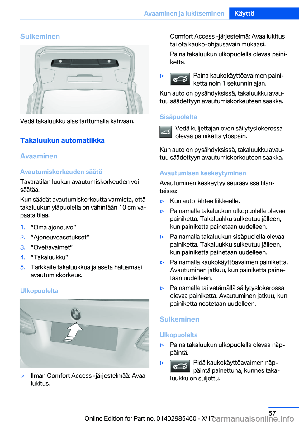BMW X1 2018  Omistajan Käsikirja (in Finnish) �S�u�l�k�e�m�i�n�e�n
�V�e�d�