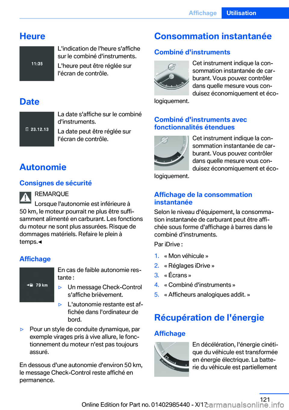 BMW X1 2018  Notices Demploi (in French) �H�e�u�r�e�L�'�i�n�d�i�c�a�t�i�o�n� �d�e� �l�'�h�e�u�r�e� �s�'�a�f�f�i�c�h�e�s�u�r� �l�e� �c�o�m�b�i�n�é� �d�'�i�n�s�t�r�u�m�e�n�t�s�.
�L�'�h�e�u�r�e� �p�e�u�t� �ê�t�r�e� �r�é�g