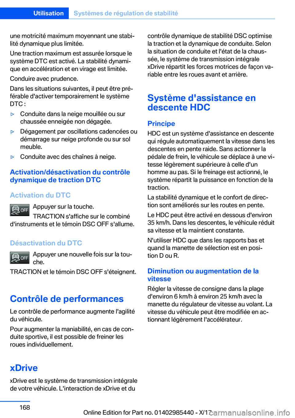 BMW X1 2018  Notices Demploi (in French) �u�n�e� �m�o�t�r�i�c�i�t�é� �m�a�x�i�m�u�m� �m�o�y�e�n�n�a�n�t� �u�n�e� �s�t�a�b�ij
�l�i�t�é� �d�y�n�a�m�i�q�u�e� �p�l�u�s� �l�i�m�i�t�é�e�.
�U�n�e� �t�r�a�c�t�i�o�n� �m�a�x�i�m�u�m� �e�s�t� �a�s�