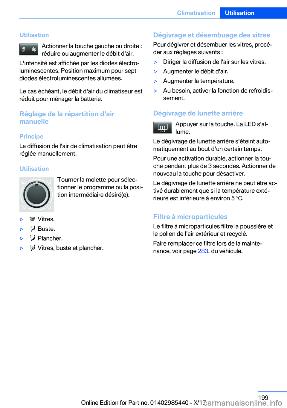 BMW X1 2018  Notices Demploi (in French) �U�t�i�l�i�s�a�t�i�o�n�A�c�t�i�o�n�n�e�r� �l�a� �t�o�u�c�h�e� �g�a�u�c�h�e� �o�u� �d�r�o�i�t�e� �:
�r�é�d�u�i�r�e� �o�u� �a�u�g�m�e�n�t�e�r� �l�e� �d�é�b�i�t� �d�'�a�i�r�.
�L�'�i�n�t�e�n�s�i