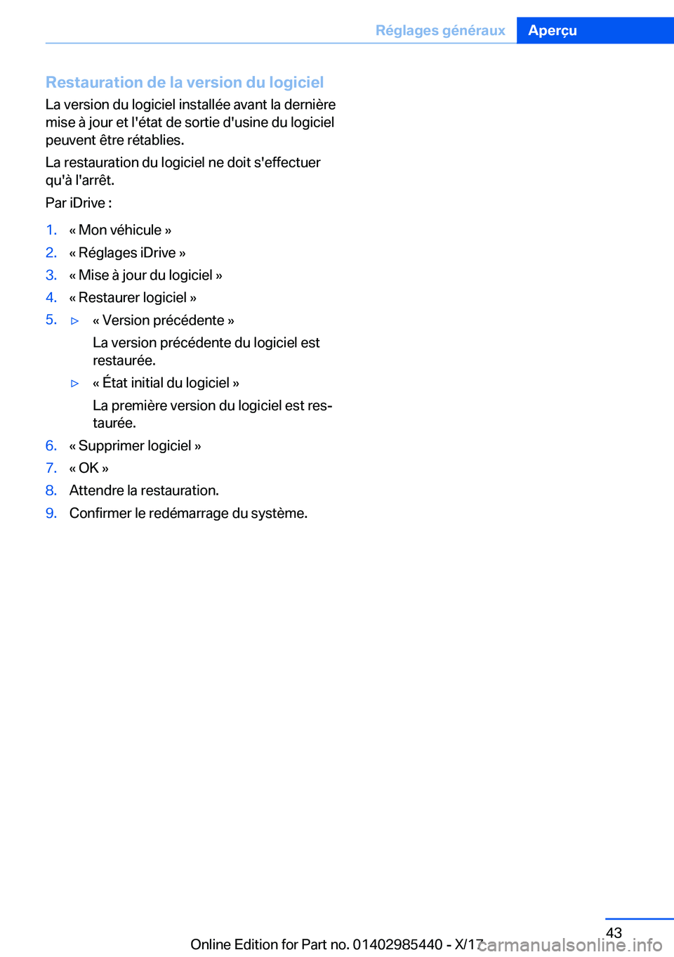 BMW X1 2018  Notices Demploi (in French) �R�e�s�t�a�u�r�a�t�i�o�n��d�e��l�a��v�e�r�s�i�o�n��d�u��l�o�g�i�c�i�e�l
�L�a� �v�e�r�s�i�o�n� �d�u� �l�o�g�i�c�i�e�l� �i�n�s�t�a�l�l�é�e� �a�v�a�n�t� �l�a� �d�e�r�n�i�è�r�e
�m�i�s�e� �