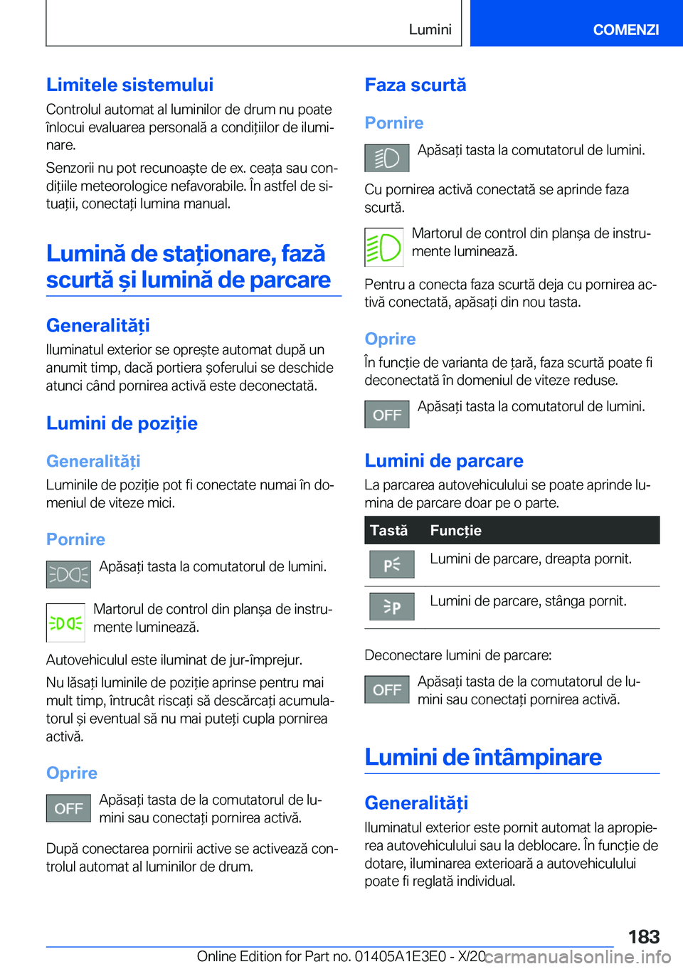 BMW M4 2021  Ghiduri De Utilizare (in Romanian) �L�i�m�i�t�e�l�e��s�i�s�t�e�m�u�l�u�i
�C�o�n�t�r�o�l�u�l��a�u�t�o�m�a�t��a�l��l�u�m�i�n�i�l�o�r��d�e��d�r�u�m��n�u��p�o�a�t�e �