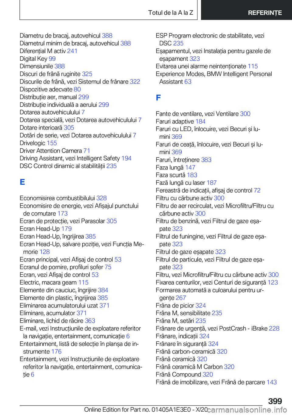 BMW M4 2021  Ghiduri De Utilizare (in Romanian) �D�i�a�m�e�t�r�u��d�e��b�r�a�c�a�j�,��a�u�t�o�v�e�h�i�c�u�l��3�8�8�
�D�i�a�m�e�t�r�u�l��m�i�n�i�m��d�e��b�r�a�c�a�j�,��a�u�t�o�v�e�h�i�c�u�l� �3�8�8�
�D�i�f�e�r�e�n*�i�a�l��M��a�c�t�i�v�