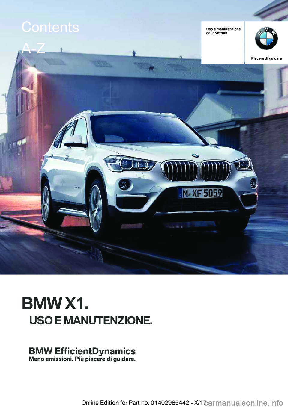 BMW X1 2018  Libretti Di Uso E manutenzione (in Italian) �U�s�o��e��m�a�n�u�t�e�n�z�i�o�n�e
�d�e�l�l�a��v�e�t�t�u�r�a
�P�i�a�c�e�r�e��d�i��g�u�i�d�a�r�e
�B�M�W��X�1�.
�U�S�O��E��M�A�N�U�T�E�N�Z�I�O�N�E�.
�C�o�n�t�e�n�t�s�A�-�Z
�O�n�l�i�n�e� �E�d�i�t