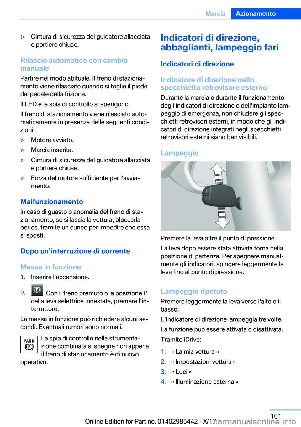 BMW X1 2018  Libretti Di Uso E manutenzione (in Italian) 'y�C�i�n�t�u�r�a� �d�i� �s�i�c�u�r�e�z�z�a� �d�e�l� �g�u�i�d�a�t�o�r�e� �a�l�l�a�c�c�i�a�t�a
�e� �p�o�r�t�i�e�r�e� �c�h�i�u�s�e�.
�R�i�l�a�s�c�i�o��a�u�t�o�m�a�t�i�c�o��c�o�n��c�a�m�b�i�o
�m�a�