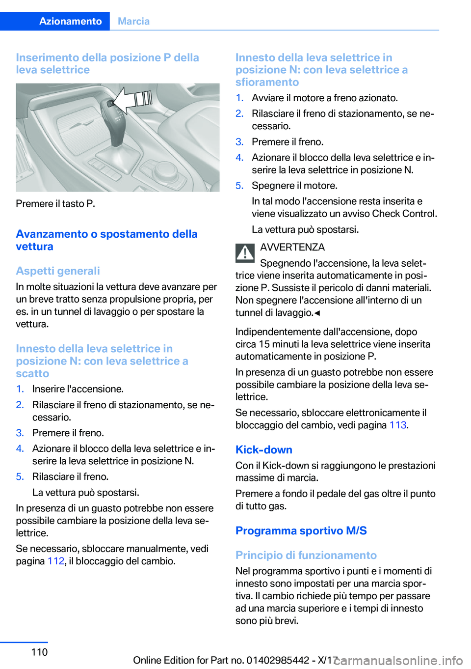 BMW X1 2018  Libretti Di Uso E manutenzione (in Italian) �I�n�s�e�r�i�m�e�n�t�o��d�e�l�l�a��p�o�s�i�z�i�o�n�e��P��d�e�l�l�a
�l�e�v�a��s�e�l�e�t�t�r�i�c�e
�P�r�e�m�e�r�e� �i�l� �t�a�s�t�o� �P�.
�A�v�a�n�z�a�m�e�n�t�o��o��s�p�o�s�t�a�m�e�n�t�o��d�e�l�
