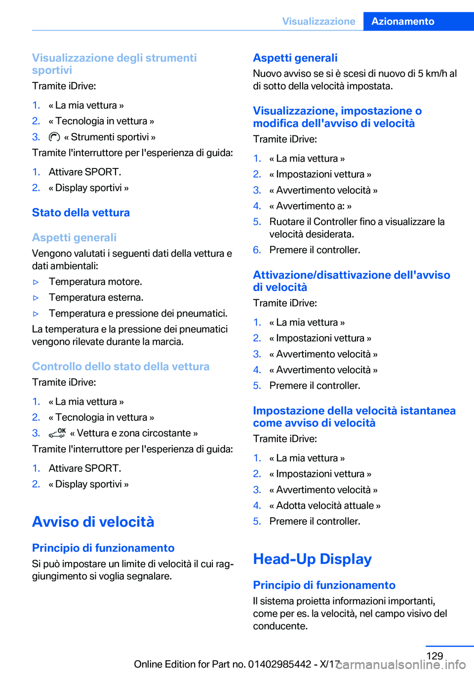 BMW X1 2018  Libretti Di Uso E manutenzione (in Italian) �V�i�s�u�a�l�i�z�z�a�z�i�o�n�e��d�e�g�l�i��s�t�r�u�m�e�n�t�i
�s�p�o�r�t�i�v�i
�T�r�a�m�i�t�e� �i�D�r�i�v�e�:�1�.�«� �L�a� �m�i�a� �v�e�t�t�u�r�a� �{�2�.�«� �T�e�c�n�o�l�o�g�i�a� �i�n� �v�e�t�t�u�r