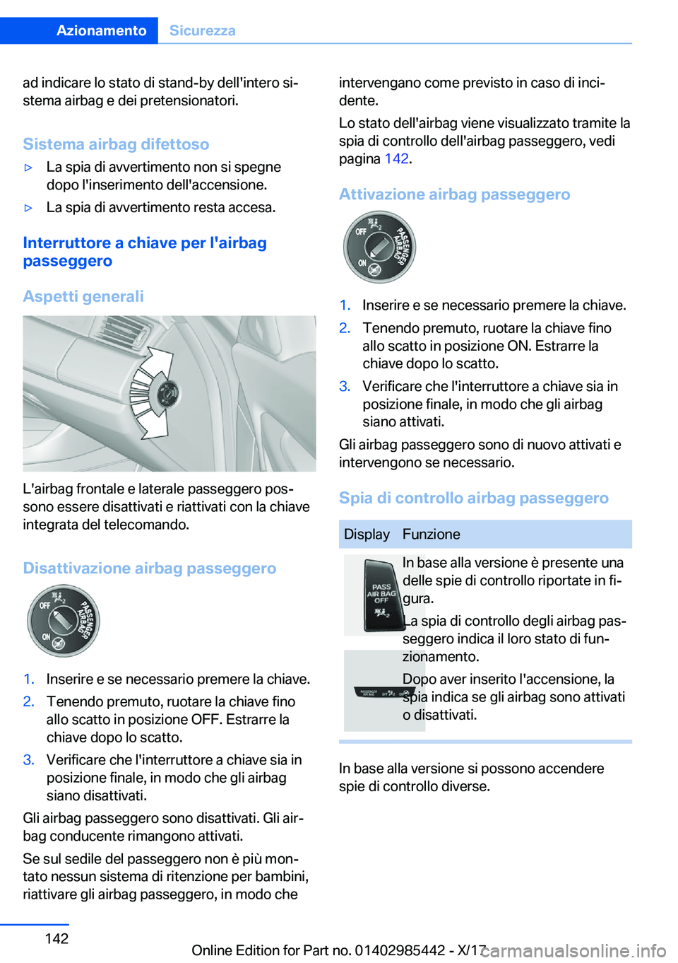 BMW X1 2018  Libretti Di Uso E manutenzione (in Italian) �a�d� �i�n�d�i�c�a�r�e� �l�o� �s�t�a�t�o� �d�i� �s�t�a�n�d�-�b�y� �d�e�l�l�'�i�n�t�e�r�o� �s�iª�s�t�e�m�a� �a�i�r�b�a�g� �e� �d�e�i� �p�r�e�t�e�n�s�i�o�n�a�t�o�r�i�.
�S�i�s�t�e�m�a��a�i�r�b�a�g