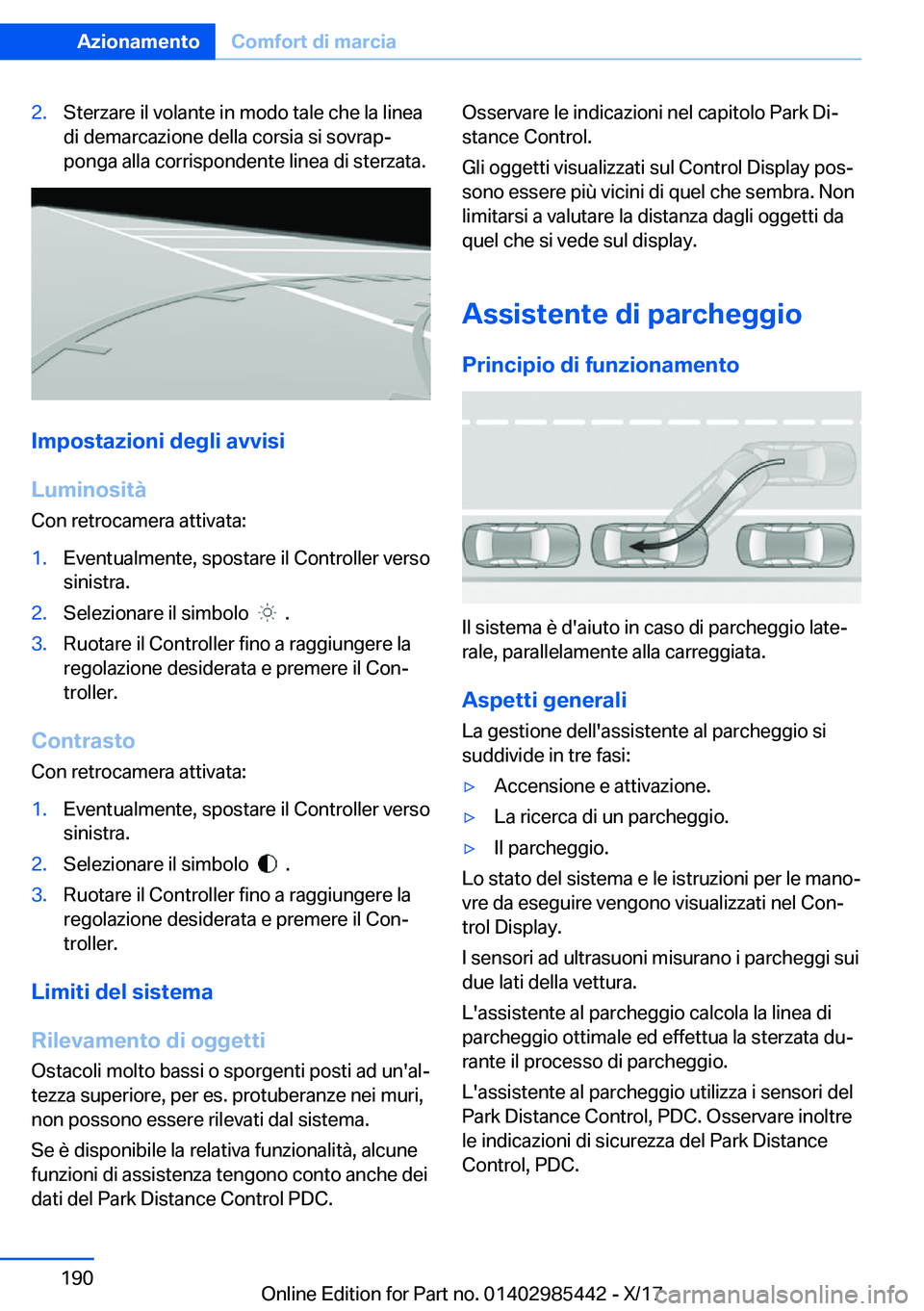 BMW X1 2018  Libretti Di Uso E manutenzione (in Italian) �2�.�S�t�e�r�z�a�r�e� �i�l� �v�o�l�a�n�t�e� �i�n� �m�o�d�o� �t�a�l�e� �c�h�e� �l�a� �l�i�n�e�a
�d�i� �d�e�m�a�r�c�a�z�i�o�n�e� �d�e�l�l�a� �c�o�r�s�i�a� �s�i� �s�o�v�r�a�pª
�p�o�n�g�a� �a�l�l�a� �c�