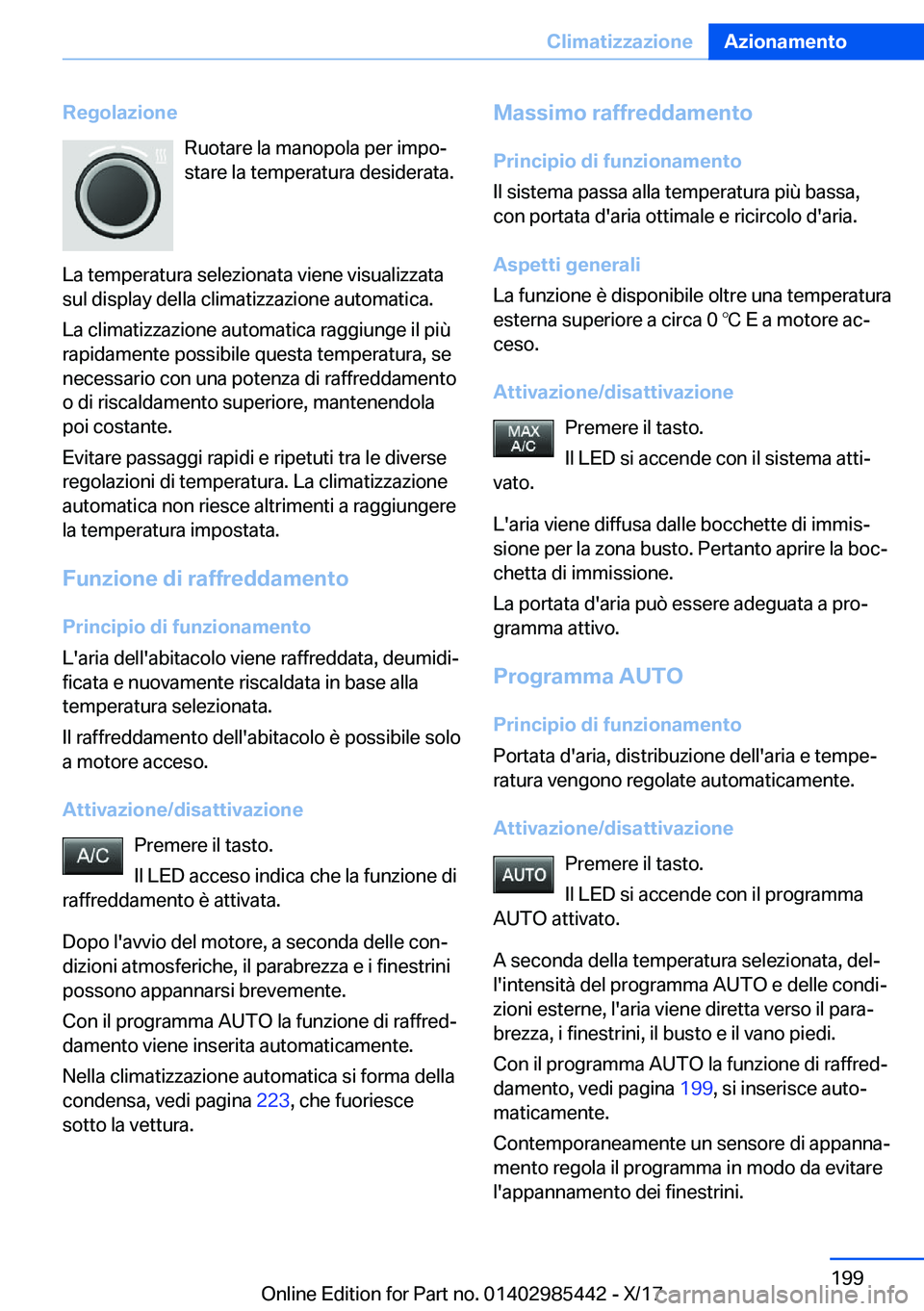BMW X1 2018  Libretti Di Uso E manutenzione (in Italian) �R�e�g�o�l�a�z�i�o�n�e�R�u�o�t�a�r�e� �l�a� �m�a�n�o�p�o�l�a� �p�e�r� �i�m�p�oª
�s�t�a�r�e� �l�a� �t�e�m�p�e�r�a�t�u�r�a� �d�e�s�i�d�e�r�a�t�a�.
�L�a� �t�e�m�p�e�r�a�t�u�r�a� �s�e�l�e�z�i�o�n�a�t�a�