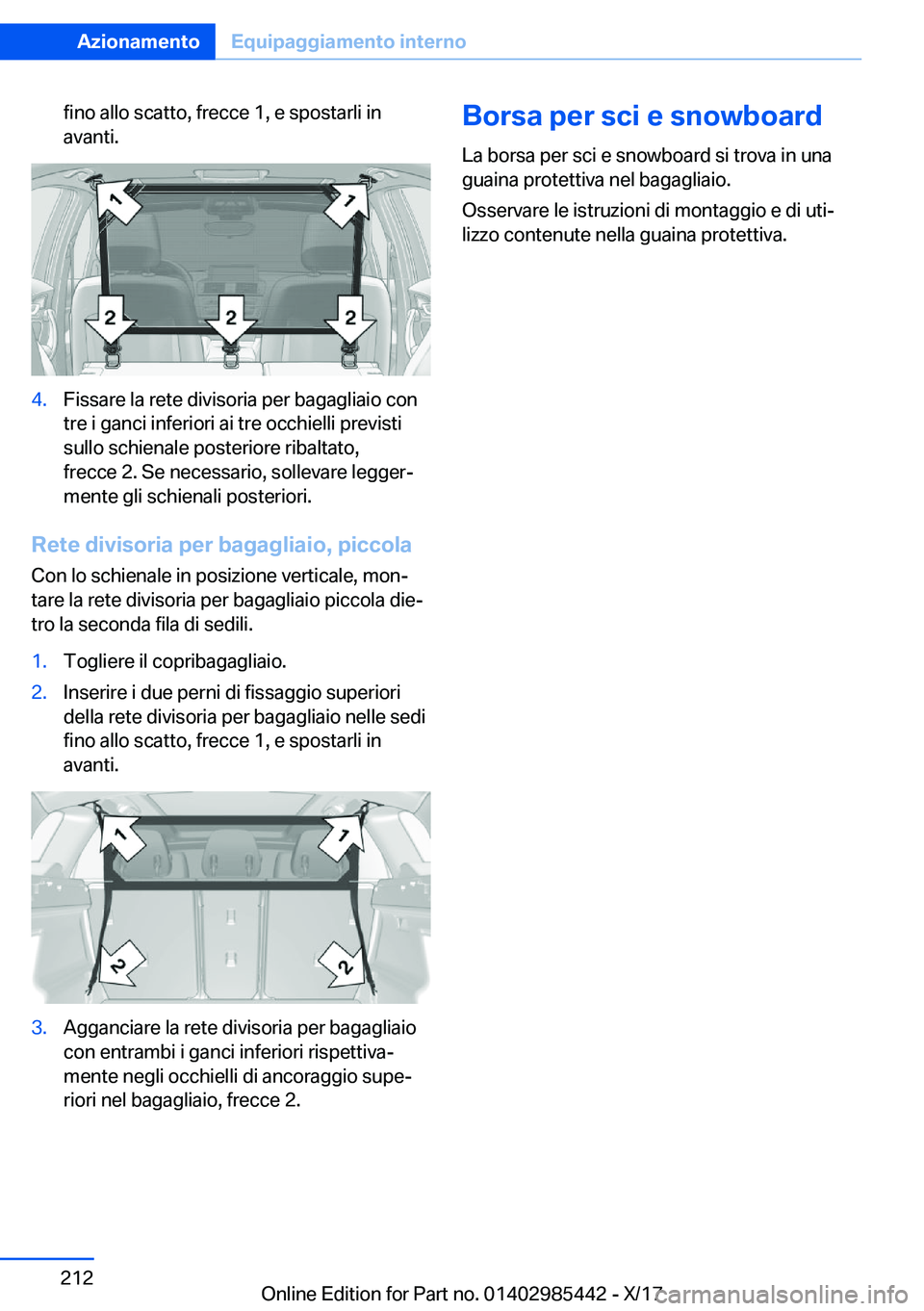 BMW X1 2018  Libretti Di Uso E manutenzione (in Italian) �f�i�n�o� �a�l�l�o� �s�c�a�t�t�o�,� �f�r�e�c�c�e� �1�,� �e� �s�p�o�s�t�a�r�l�i� �i�n
�a�v�a�n�t�i�.�4�.�F�i�s�s�a�r�e� �l�a� �r�e�t�e� �d�i�v�i�s�o�r�i�a� �p�e�r� �b�a�g�a�g�l�i�a�i�o� �c�o�n
�t�r�e� 