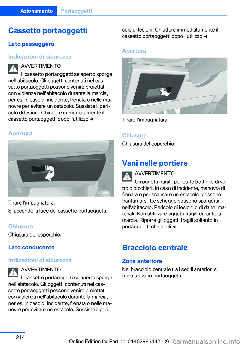BMW X1 2018  Libretti Di Uso E manutenzione (in Italian) �C�a�s�s�e�t�t�o��p�o�r�t�a�o�g�g�e�t�t�i�L�a�t�o��p�a�s�s�e�g�g�e�r�o
�I�n�d�i�c�a�z�i�o�n�i��d�i��s�i�c�u�r�e�z�z�a �A�V�V�E�R�T�I�M�E�N�T�O
�I�l� �c�a�s�s�e�t�t�o� �p�o�r�t�a�o�g�g�e�t�t�i� �s�