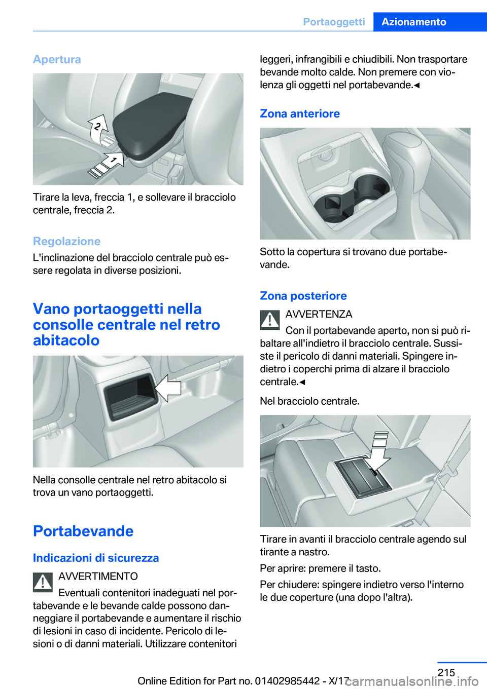 BMW X1 2018  Libretti Di Uso E manutenzione (in Italian) �A�p�e�r�t�u�r�a
�T�i�r�a�r�e� �l�a� �l�e�v�a�,� �f�r�e�c�c�i�a� �1�,� �e� �s�o�l�l�e�v�a�r�e� �i�l� �b�r�a�c�c�i�o�l�o�c�e�n�t�r�a�l�e�,� �f�r�e�c�c�i�a� �2�.
�R�e�g�o�l�a�z�i�o�n�e
�L�'�i�n�c�l�