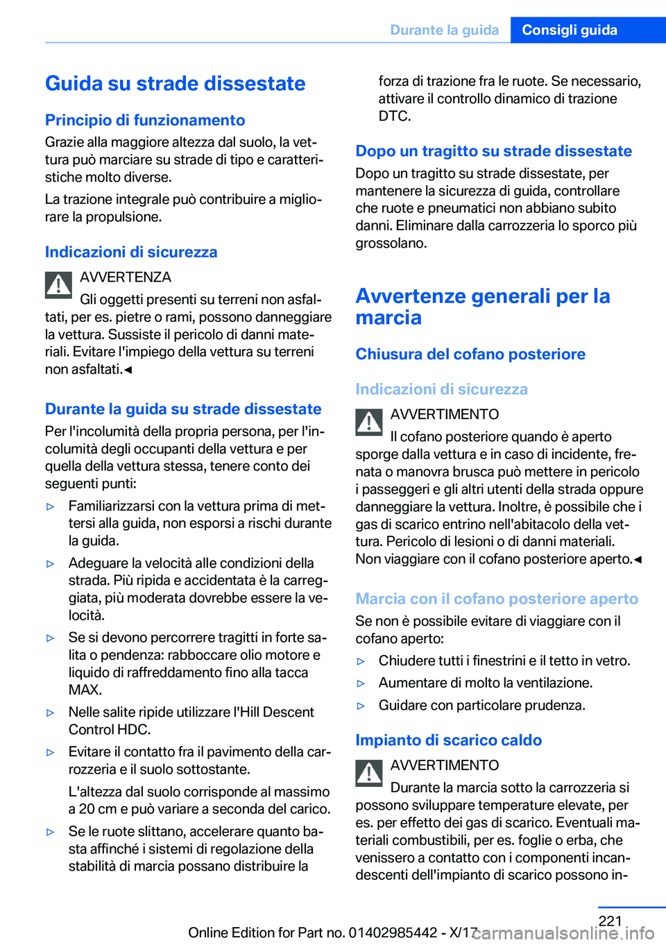 BMW X1 2018  Libretti Di Uso E manutenzione (in Italian) �G�u�i�d�a��s�u��s�t�r�a�d�e��d�i�s�s�e�s�t�a�t�e�P�r�i�n�c�i�p�i�o��d�i��f�u�n�z�i�o�n�a�m�e�n�t�o
�G�r�a�z�i�e� �a�l�l�a� �m�a�g�g�i�o�r�e� �a�l�t�e�z�z�a� �d�a�l� �s�u�o�l�o�,� �l�a� �v�e�tª