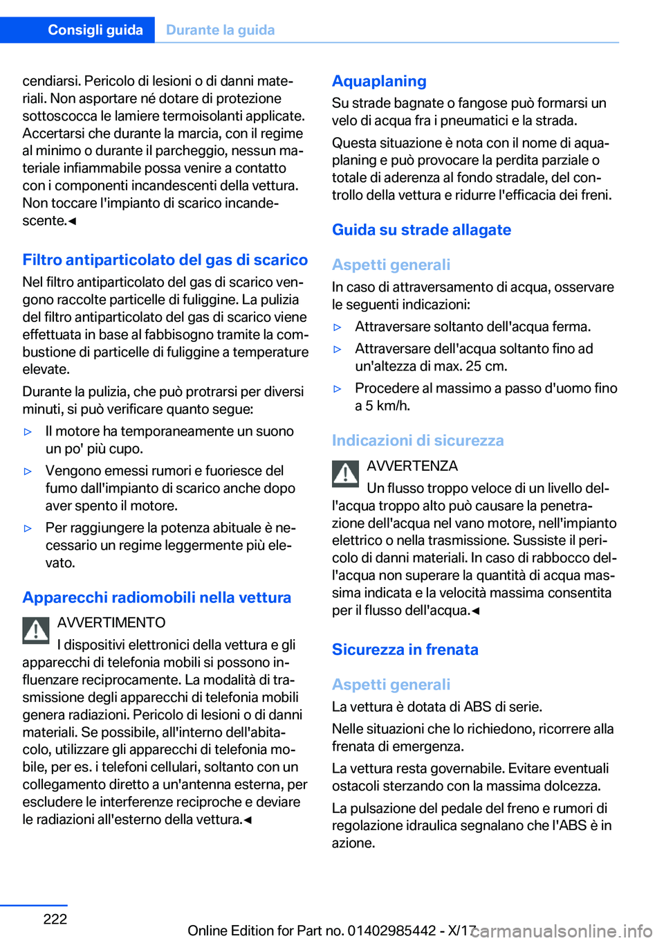 BMW X1 2018  Libretti Di Uso E manutenzione (in Italian) �c�e�n�d�i�a�r�s�i�.� �P�e�r�i�c�o�l�o� �d�i� �l�e�s�i�o�n�i� �o� �d�i� �d�a�n�n�i� �m�a�t�eª�r�i�a�l�i�.� �N�o�n� �a�s�p�o�r�t�a�r�e� �n�é� �d�o�t�a�r�e� �d�i� �p�r�o�t�e�z�i�o�n�e
�s�o�t�t�o�s�c�