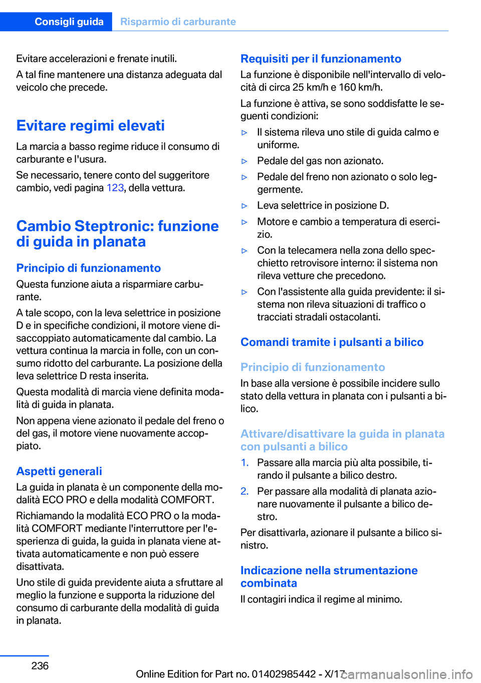 BMW X1 2018  Libretti Di Uso E manutenzione (in Italian) �E�v�i�t�a�r�e� �a�c�c�e�l�e�r�a�z�i�o�n�i� �e� �f�r�e�n�a�t�e� �i�n�u�t�i�l�i�.�A� �t�a�l� �f�i�n�e� �m�a�n�t�e�n�e�r�e� �u�n�a� �d�i�s�t�a�n�z�a� �a�d�e�g�u�a�t�a� �d�a�l
�v�e�i�c�o�l�o� �c�h�e� �p�