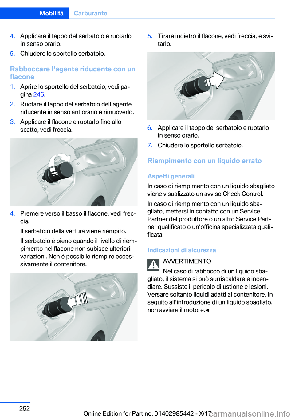 BMW X1 2018  Libretti Di Uso E manutenzione (in Italian) �4�.�A�p�p�l�i�c�a�r�e� �i�l� �t�a�p�p�o� �d�e�l� �s�e�r�b�a�t�o�i�o� �e� �r�u�o�t�a�r�l�o�i�n� �s�e�n�s�o� �o�r�a�r�i�o�.�5�.�C�h�i�u�d�e�r�e� �l�o� �s�p�o�r�t�e�l�l�o� �s�e�r�b�a�t�o�i�o�.
�R�a�b�b�