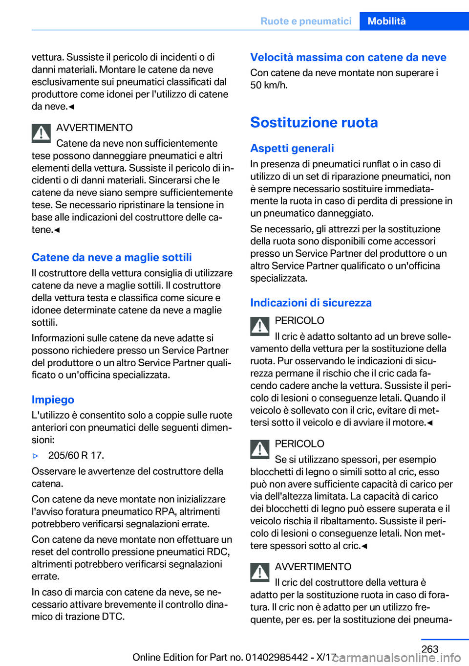 BMW X1 2018  Libretti Di Uso E manutenzione (in Italian) �v�e�t�t�u�r�a�.� �S�u�s�s�i�s�t�e� �i�l� �p�e�r�i�c�o�l�o� �d�i� �i�n�c�i�d�e�n�t�i� �o� �d�i
�d�a�n�n�i� �m�a�t�e�r�i�a�l�i�.� �M�o�n�t�a�r�e� �l�e� �c�a�t�e�n�e� �d�a� �n�e�v�e
�e�s�c�l�u�s�i�v�a�m