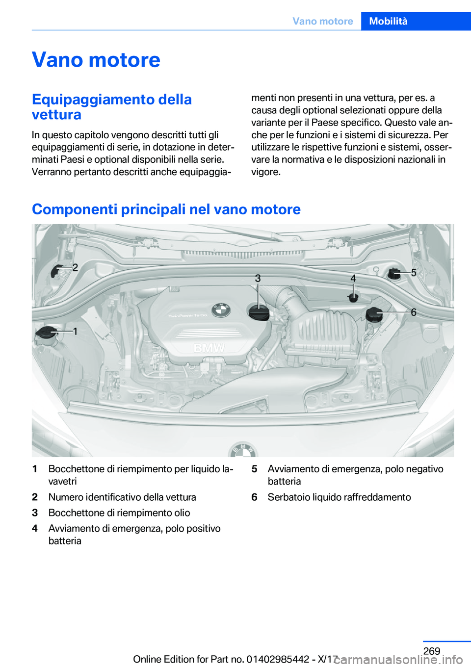 BMW X1 2018  Libretti Di Uso E manutenzione (in Italian) �V�a�n�o��m�o�t�o�r�e�E�q�u�i�p�a�g�g�i�a�m�e�n�t�o��d�e�l�l�a
�v�e�t�t�u�r�a
�I�n� �q�u�e�s�t�o� �c�a�p�i�t�o�l�o� �v�e�n�g�o�n�o� �d�e�s�c�r�i�t�t�i� �t�u�t�t�i� �g�l�i
�e�q�u�i�p�a�g�g�i�a�m�e�n�