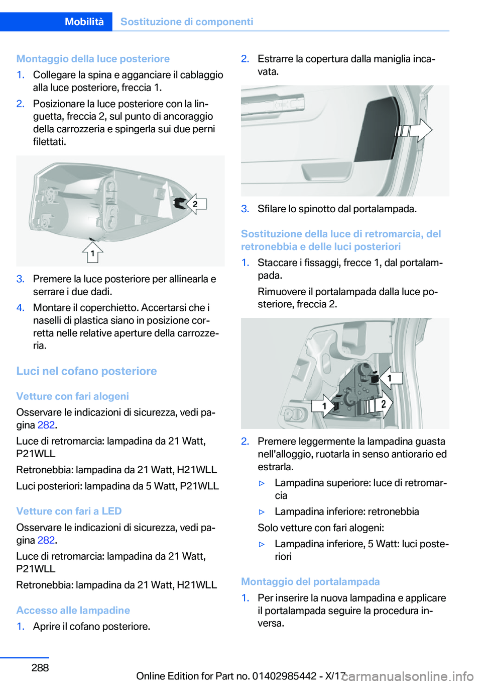 BMW X1 2018  Libretti Di Uso E manutenzione (in Italian) �M�o�n�t�a�g�g�i�o��d�e�l�l�a��l�u�c�e��p�o�s�t�e�r�i�o�r�e�1�.�C�o�l�l�e�g�a�r�e� �l�a� �s�p�i�n�a� �e� �a�g�g�a�n�c�i�a�r�e� �i�l� �c�a�b�l�a�g�g�i�o�a�l�l�a� �l�u�c�e� �p�o�s�t�e�r�i�o�r�e�,� �f