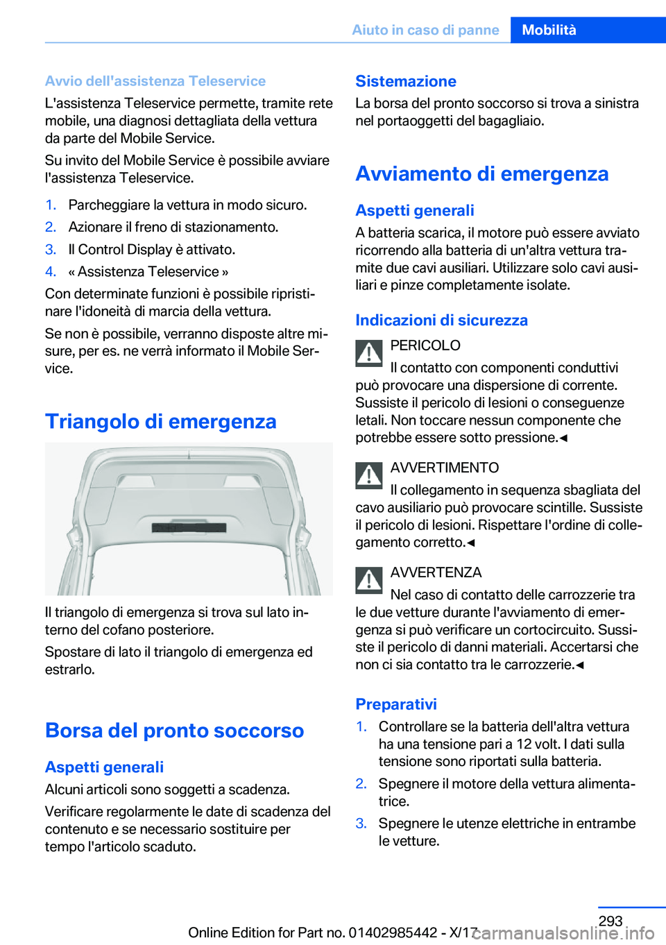 BMW X1 2018  Libretti Di Uso E manutenzione (in Italian) �A�v�v�i�o��d�e�l�l�'�a�s�s�i�s�t�e�n�z�a��T�e�l�e�s�e�r�v�i�c�e
�L�'�a�s�s�i�s�t�e�n�z�a� �T�e�l�e�s�e�r�v�i�c�e� �p�e�r�m�e�t�t�e�,� �t�r�a�m�i�t�e� �r�e�t�e �m�o�b�i�l�e�,� �u�n�a� �d�i�a