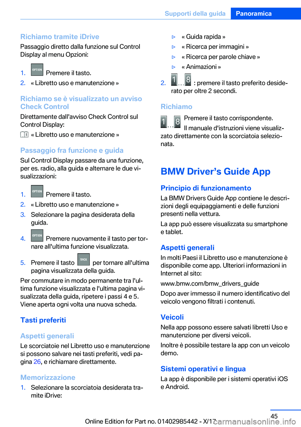 BMW X1 2018  Libretti Di Uso E manutenzione (in Italian) �R�i�c�h�i�a�m�o��t�r�a�m�i�t�e��i�D�r�i�v�e�P�a�s�s�a�g�g�i�o� �d�i�r�e�t�t�o� �d�a�l�l�a� �f�u�n�z�i�o�n�e� �s�u�l� �C�o�n�t�r�o�l
�D�i�s�p�l�a�y� �a�l� �m�e�n�u� �O�p�z�i�o�n�i�:�1�.� � �P�r�e�m�