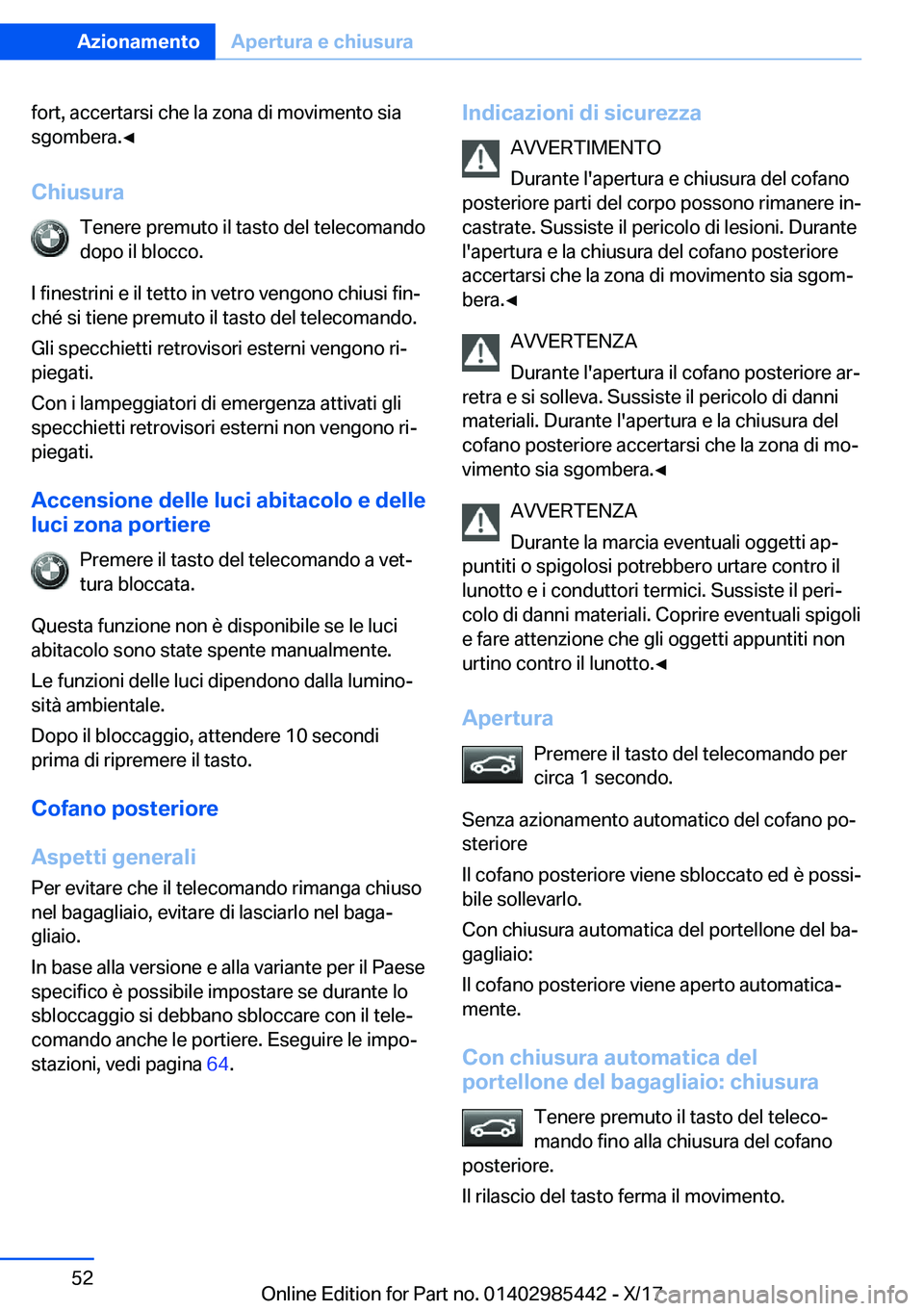 BMW X1 2018  Libretti Di Uso E manutenzione (in Italian) �f�o�r�t�,� �a�c�c�e�r�t�a�r�s�i� �c�h�e� �l�a� �z�o�n�a� �d�i� �m�o�v�i�m�e�n�t�o� �s�i�a
�s�g�o�m�b�e�r�a�.'