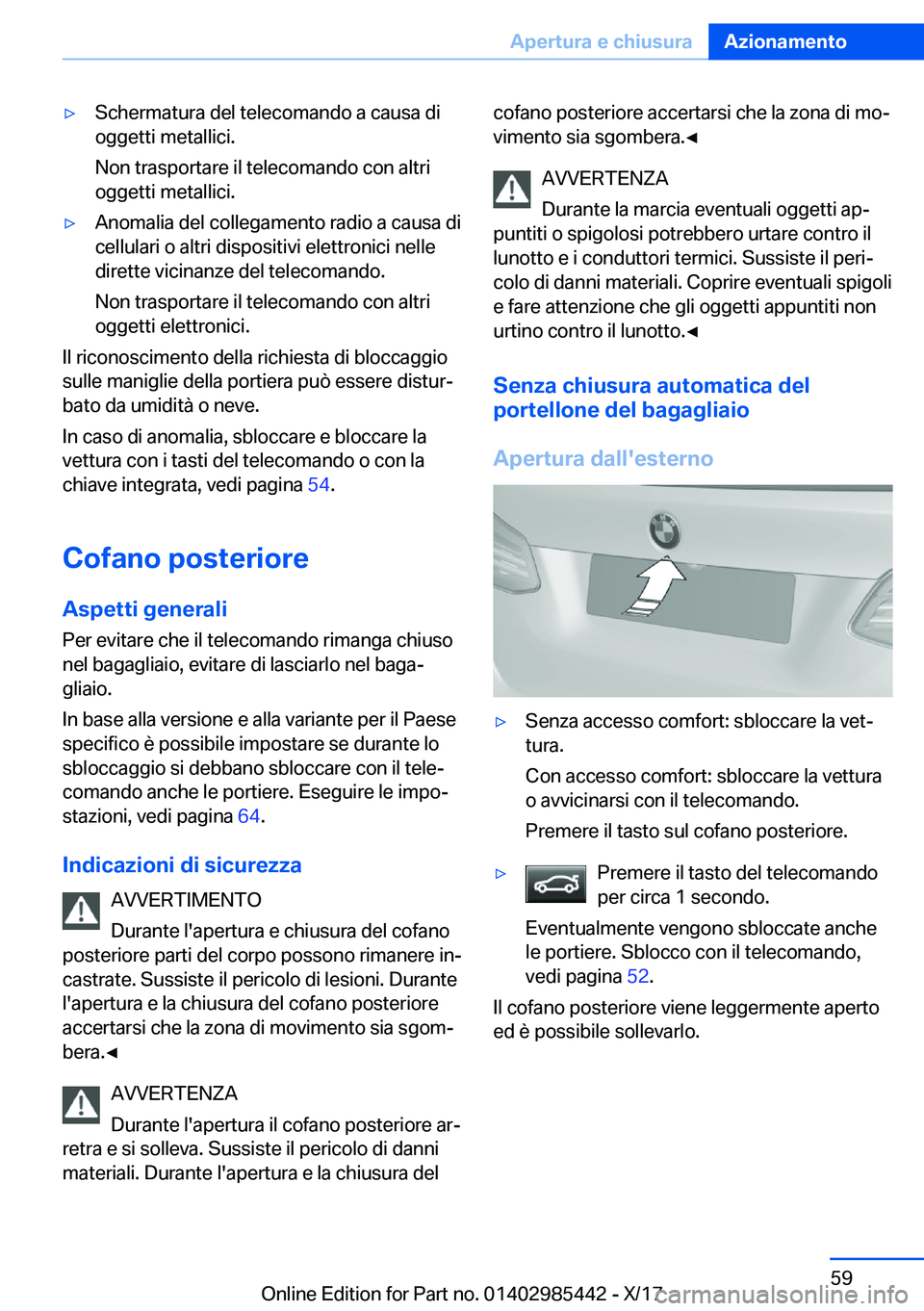 BMW X1 2018  Libretti Di Uso E manutenzione (in Italian) 'y�S�c�h�e�r�m�a�t�u�r�a� �d�e�l� �t�e�l�e�c�o�m�a�n�d�o� �a� �c�a�u�s�a� �d�i�o�g�g�e�t�t�i� �m�e�t�a�l�l�i�c�i�.
�N�o�n� �t�r�a�s�p�o�r�t�a�r�e� �i�l� �t�e�l�e�c�o�m�a�n�d�o� �c�o�n� �a�l�t�r�i
