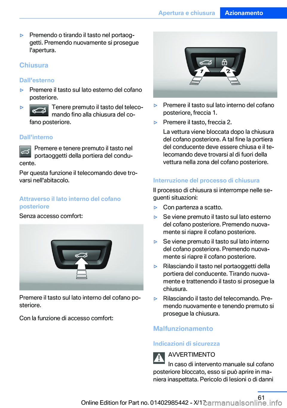 BMW X1 2018  Libretti Di Uso E manutenzione (in Italian) 'y�P�r�e�m�e�n�d�o� �o� �t�i�r�a�n�d�o� �i�l� �t�a�s�t�o� �n�e�l� �p�o�r�t�a�o�gª
�g�e�t�t�i�.� �P�r�e�m�e�n�d�o� �n�u�o�v�a�m�e�n�t�e� �s�i� �p�r�o�s�e�g�u�e �l�'�a�p�e�r�t�u�r�a�.
�C�h�i�u