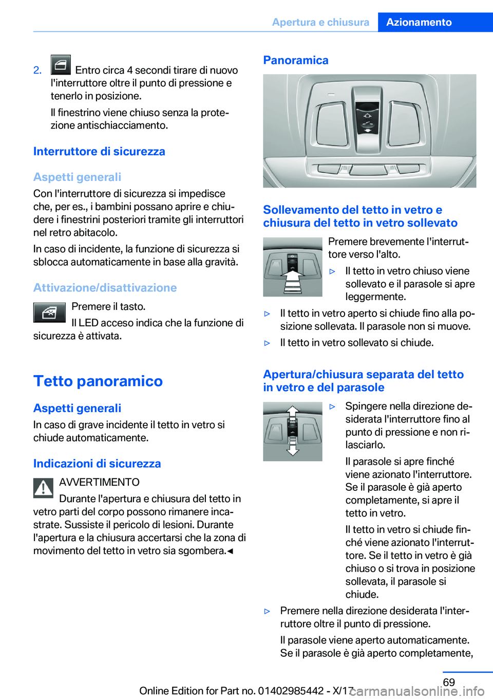 BMW X1 2018  Libretti Di Uso E manutenzione (in Italian) �2�.� � �E�n�t�r�o� �c�i�r�c�a� �4� �s�e�c�o�n�d�i� �t�i�r�a�r�e� �d�i� �n�u�o�v�o
�l�'�i�n�t�e�r�r�u�t�t�o�r�e� �o�l�t�r�e� �i�l� �p�u�n�t�o� �d�i� �p�r�e�s�s�i�o�n�e� �e
�t�e�n�e�r�l�o� �i�n� �p