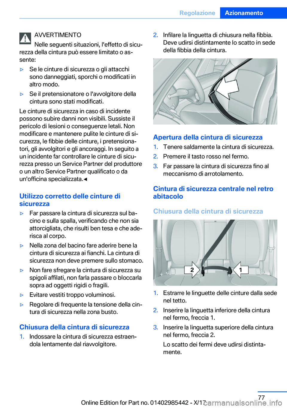 BMW X1 2018  Libretti Di Uso E manutenzione (in Italian) �A�V�V�E�R�T�I�M�E�N�T�O
�N�e�l�l�e� �s�e�g�u�e�n�t�i� �s�i�t�u�a�z�i�o�n�i�,� �l�'�e�f�f�e�t�t�o� �d�i� �s�i�c�uª
�r�e�z�z�a� �d�e�l�l�a� �c�i�n�t�u�r�a� �p�u�