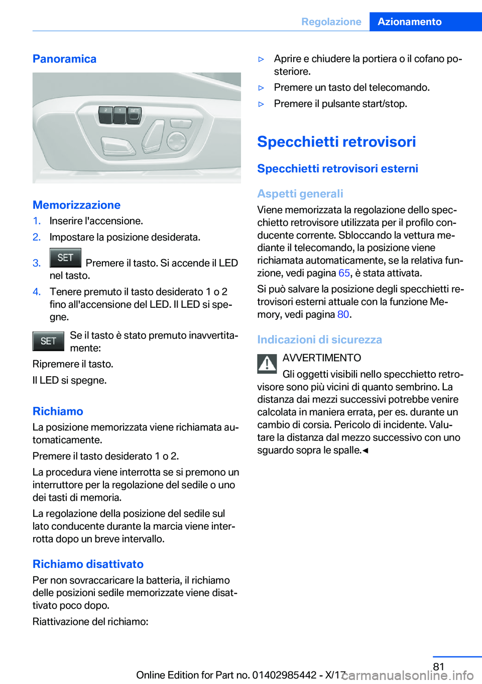 BMW X1 2018  Libretti Di Uso E manutenzione (in Italian) �P�a�n�o�r�a�m�i�c�a
�M�e�m�o�r�i�z�z�a�z�i�o�n�e
�1�.�I�n�s�e�r�i�r�e� �l�'�a�c�c�e�n�s�i�o�n�e�.�2�.�I�m�p�o�s�t�a�r�e� �l�a� �p�o�s�i�z�i�o�n�e� �d�e�s�i�d�e�r�a�t�a�.�3�.� � �P�r�e�m�e�r�e� �i