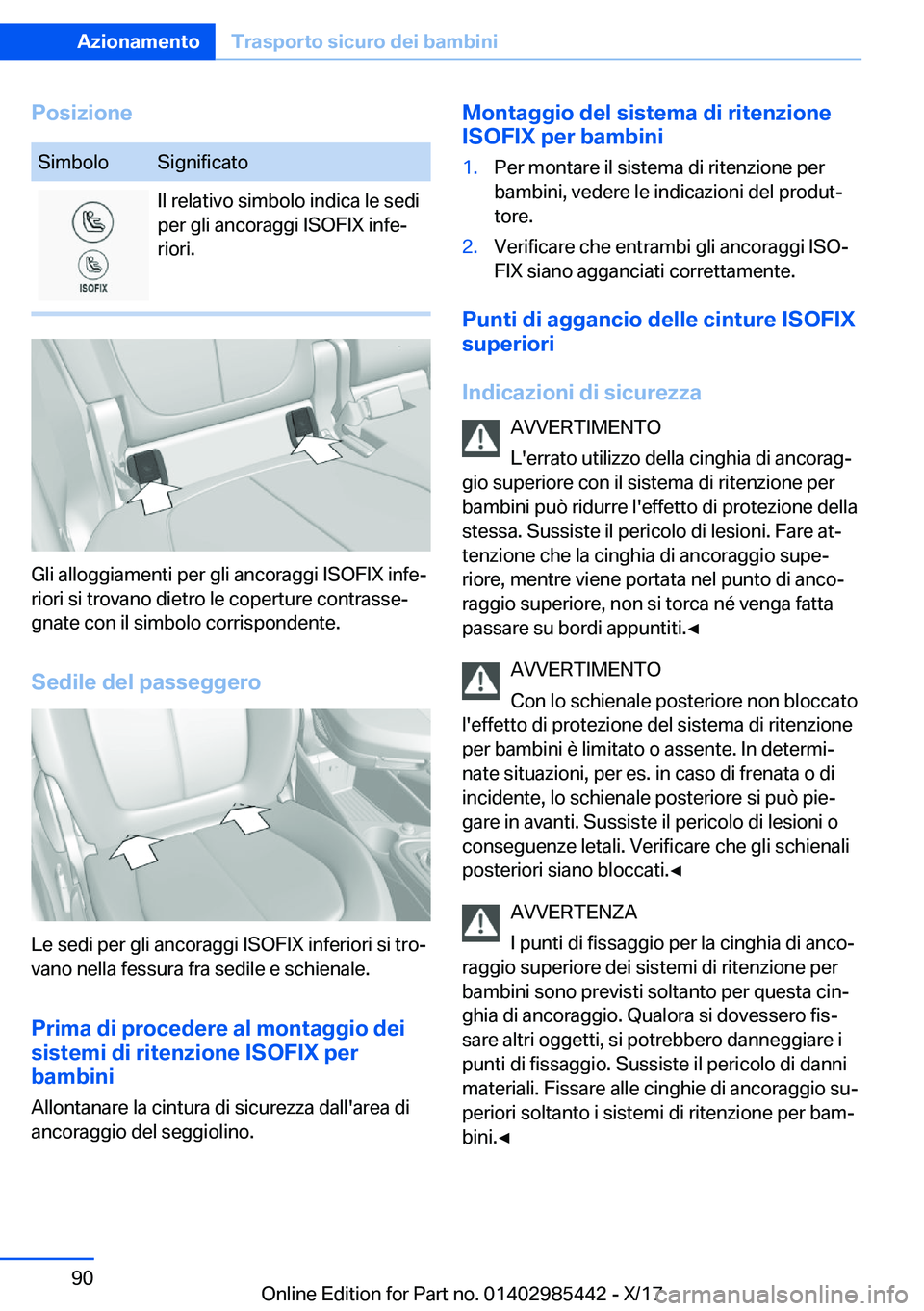 BMW X1 2018  Libretti Di Uso E manutenzione (in Italian) �P�o�s�i�z�i�o�n�e�S�i�m�b�o�l�o�S�i�g�n�i�f�i�c�a�t�o�I�l� �r�e�l�a�t�i�v�o� �s�i�m�b�o�l�o� �i�n�d�i�c�a� �l�e� �s�e�d�i
�p�e�r� �g�l�i� �a�n�c�o�r�a�g�g�i� �I�S�O�F�I�X� �i�n�f�eª
�r�i�o�r�i�.
�G